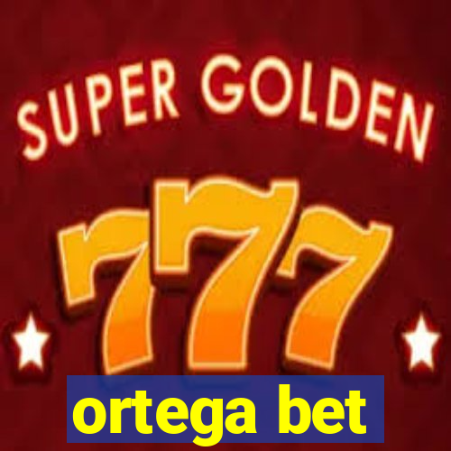 ortega bet